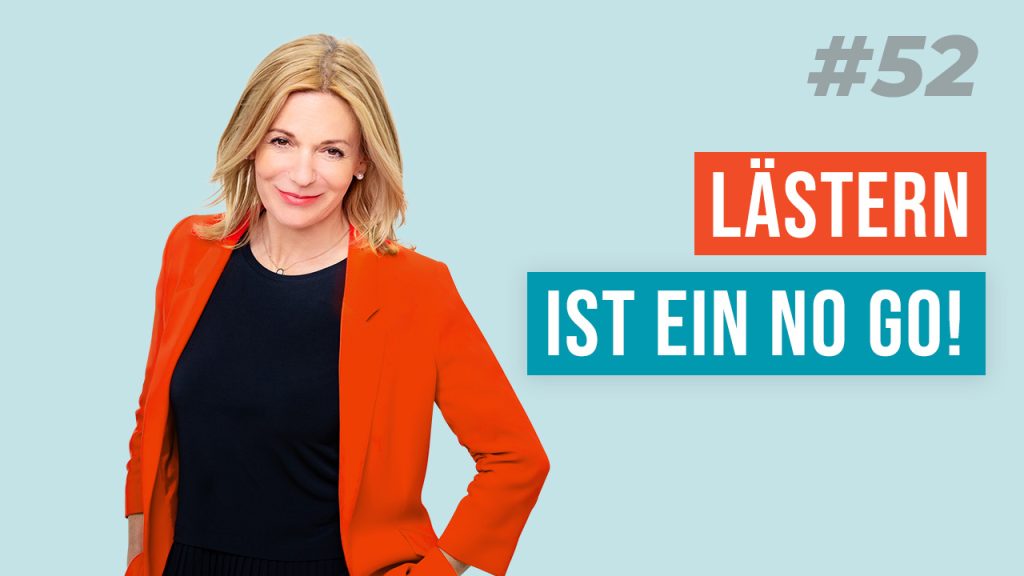 52 Lästern ist ein No Go