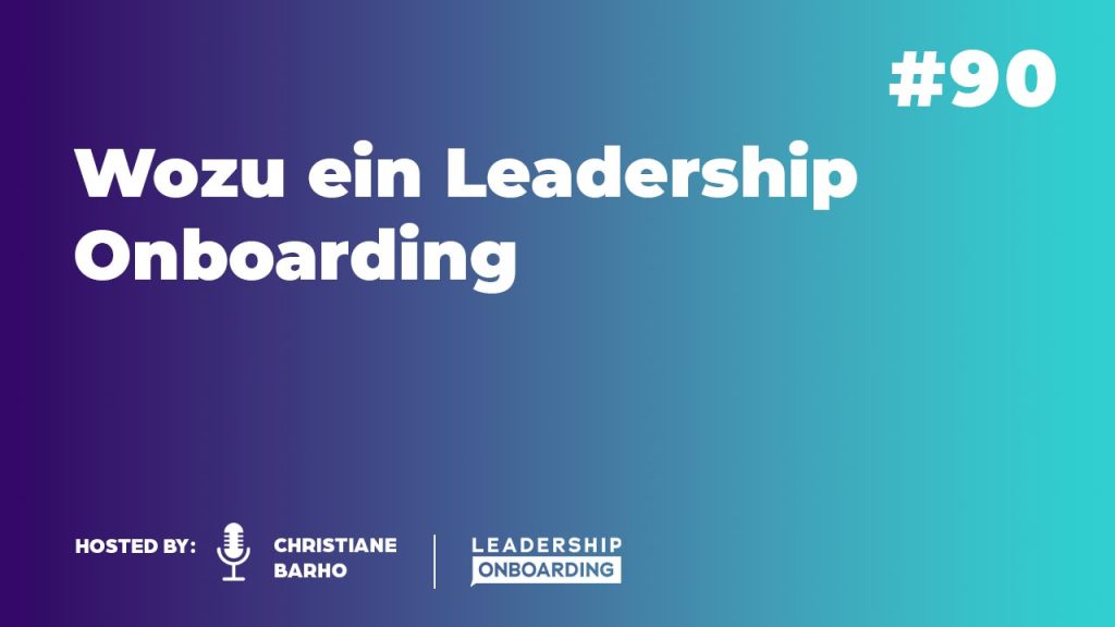 #90 Folge - Wozu ein Leadership Onboarding 2 Wozu ein Leadership Onboarding